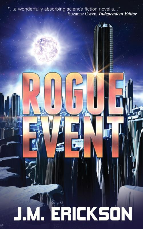 Cover of the book Rogue Event by J. M. Erickson, J. M. Erickson