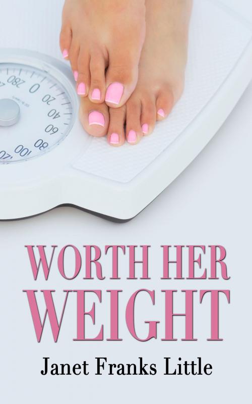 Cover of the book Worth Her Weight by Janet Franks Little, Janet Franks Little