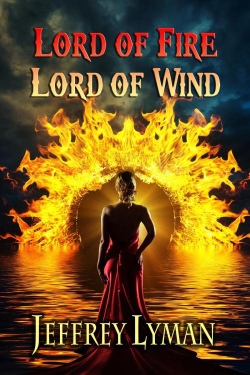 Cover of the book Lord of Fire, Lord of Wind by Jeffrey Lyman, eSpec Books