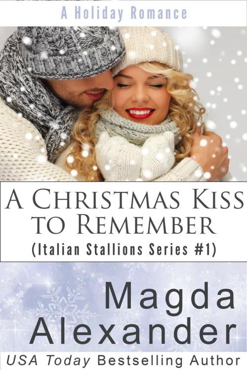 Cover of the book A Christmas Kiss to Remember by Magda Alexander, Magda Alexander