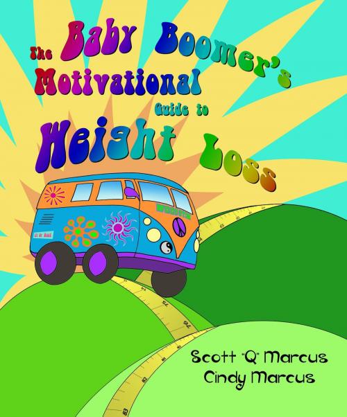 Cover of the book The Baby Boomer's Motivational Guide to Weight Loss by Scott "Q" Marcus, Cindy Marcus, AcuteByDesign, Publishing