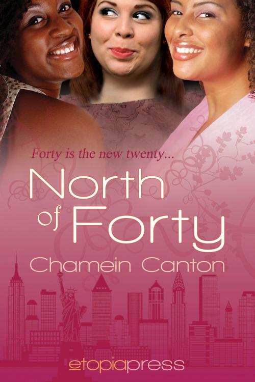 Cover of the book North of Forty by Chamein Canton, Etopia Press