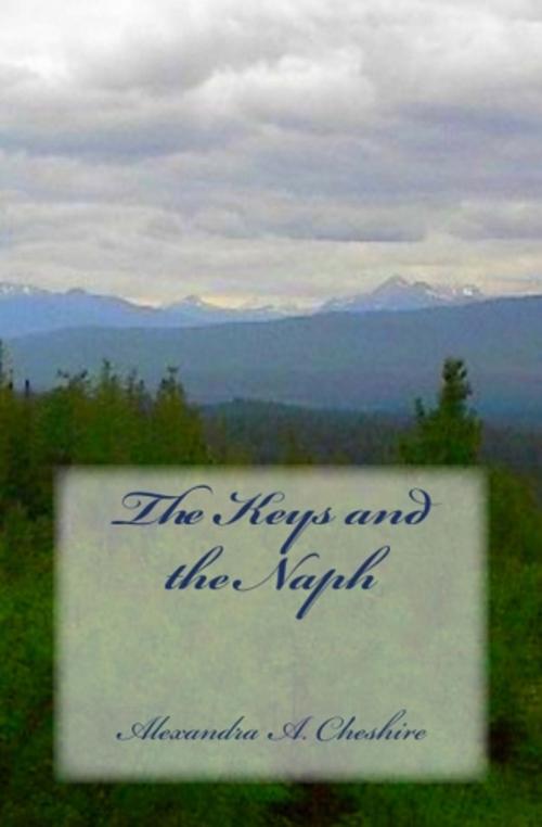 Cover of the book The Keys and the Naph by Alexandra A. Cheshire, Howling Wolf Books