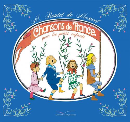 Cover of the book Chansons de France pour les petits enfants by Louis-Maurice Boutet de Monvel, Gautier Languereau
