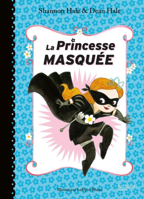 Cover of the book La Princesse Masquée by Dean Hale, Shannon Hale, Hachette Romans