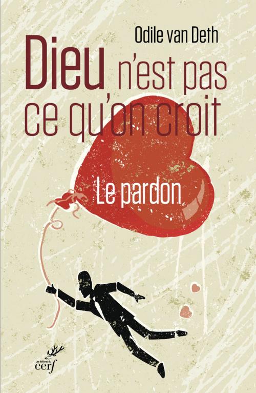 Cover of the book Dieu n'est pas ce qu'on croit by Odile van Deth, Editions du Cerf