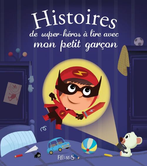 Cover of the book Histoires de super-héros à lire avec mon petit garçon by Olivier Dupin, Fleurus