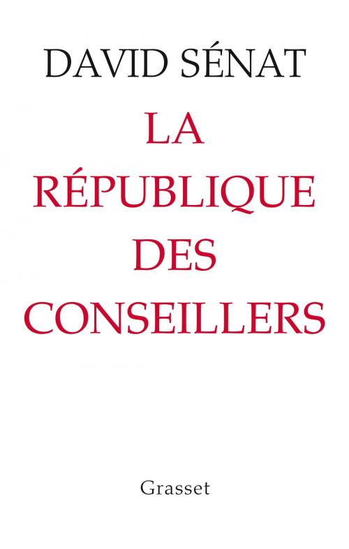 Cover of the book La République des conseillers by David Senat, Grasset