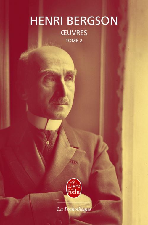 Cover of the book OEuvres tome 2 by Henri Bergson, Le Livre de Poche