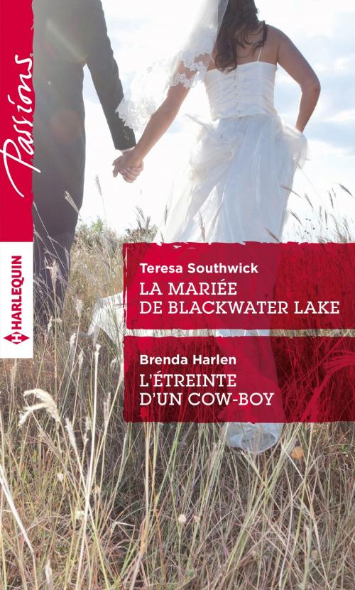 Cover of the book La mariée de Blackwater Lake - L'étreinte d'un cow-boy by Teresa Southwick, Brenda Harlen, Harlequin