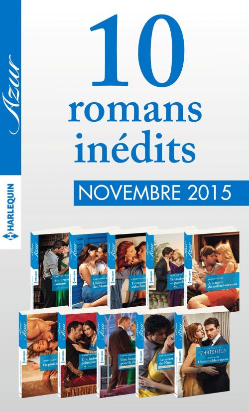 Cover of the book 10 romans inédits Azur (n°3645 à 3654 - novembre 2015) by Collectif, Harlequin
