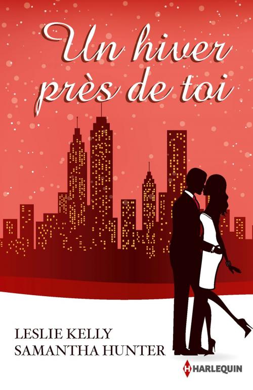 Cover of the book Un hiver près de toi by Leslie Kelly, Samantha Hunter, Harlequin