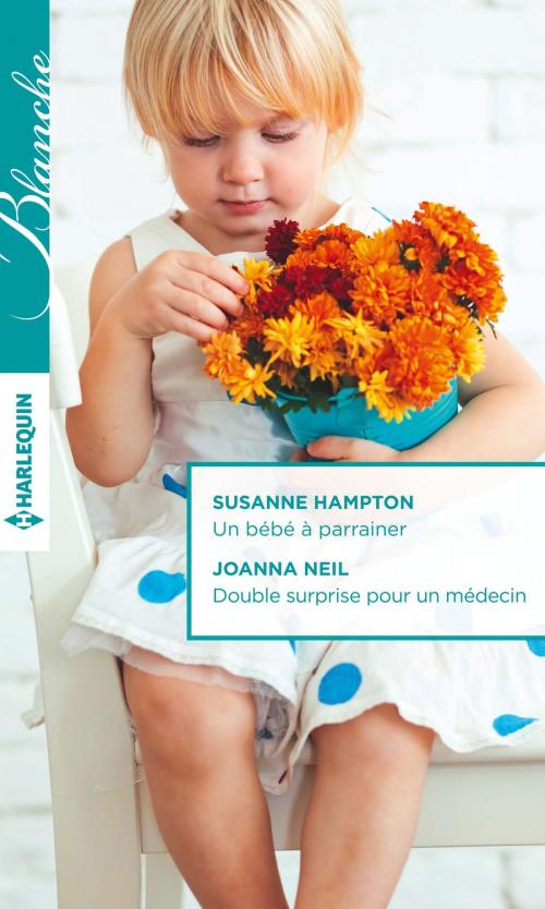 Cover of the book Un bébé à parrainer - Double surprise pour un médecin by Susanne Hampton, Joanna Neil, Harlequin