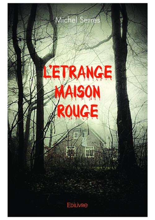 Cover of the book L'Étrange Maison rouge by Michel Serres, Editions Edilivre