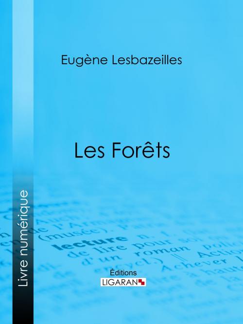 Cover of the book Les Forêts by Eugène Lesbazeilles, Ligaran, Ligaran