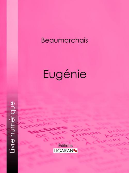 Cover of the book Eugénie by Pierre-Augustin Caron de Beaumarchais, Louis Moland, Ligaran, Ligaran