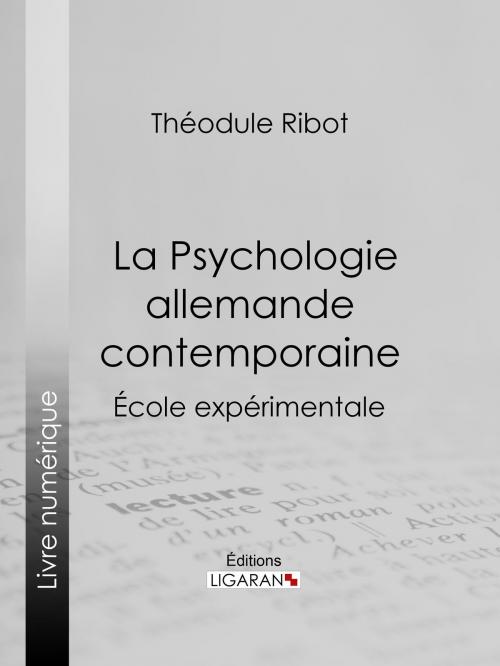 Cover of the book La Psychologie allemande contemporaine by Théodule Ribot, Ligaran, Ligaran