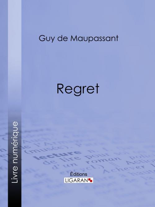 Cover of the book Regret by Guy de Maupassant, Ligaran, Ligaran