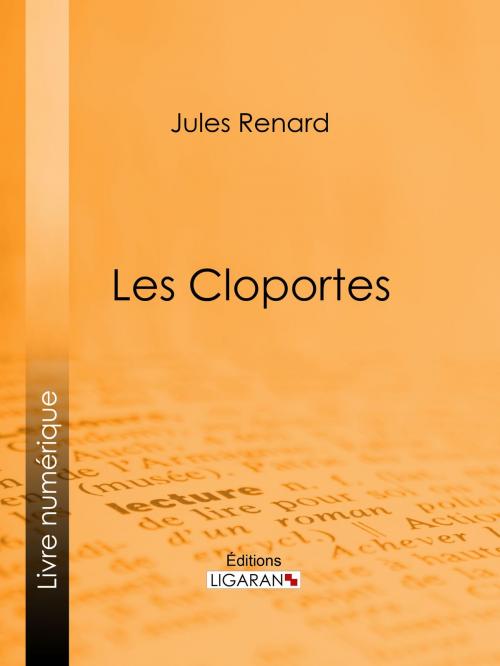 Cover of the book Les Cloportes by Jules Renard, Henri Bachelin, Ligaran, Ligaran