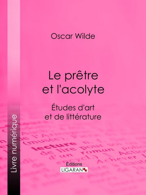 Cover of the book Le prêtre et l'acolyte by Oscar Wilde, Ligaran, Ligaran