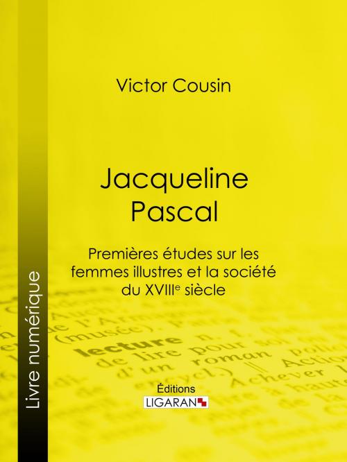 Cover of the book Jacqueline Pascal by Victor Cousin, Ligaran, Ligaran