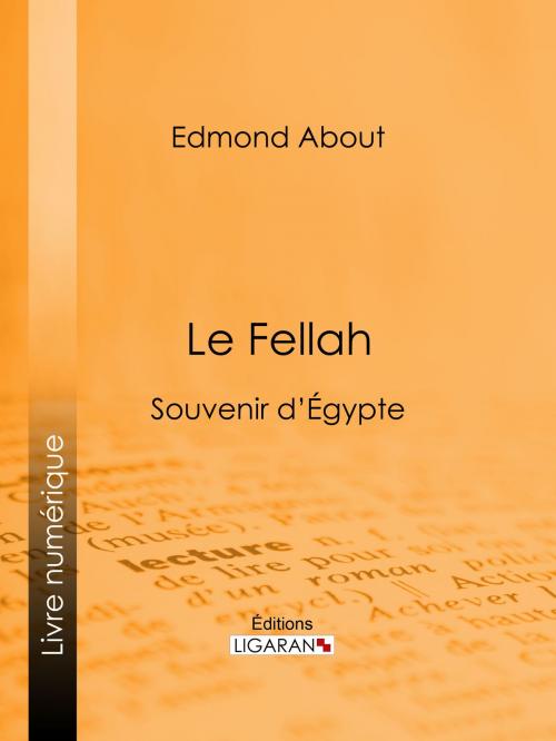 Cover of the book Le Fellah by Edmond About, Ligaran, Ligaran