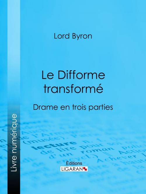 Cover of the book Le Difforme transformé by Lord Byron, Ligaran, Ligaran