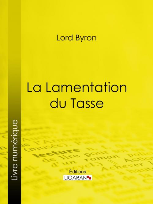 Cover of the book La Lamentation du Tasse by Lord Byron, Ligaran, Ligaran