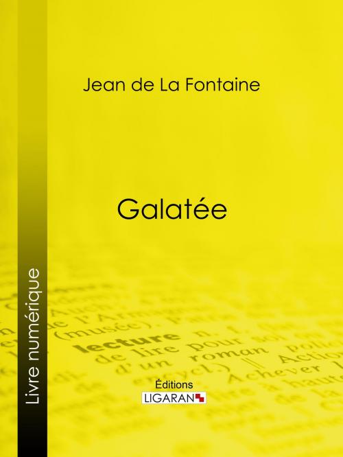 Cover of the book Galatée by Jean de La Fontaine, Ligaran, Ligaran