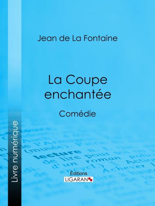 Cover of the book La Coupe enchantée by Jean de La Fontaine, Ligaran, Ligaran
