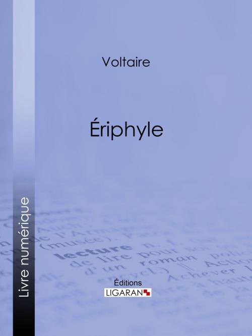 Cover of the book Eriphyle by Voltaire, Louis Moland, Ligaran, Ligaran
