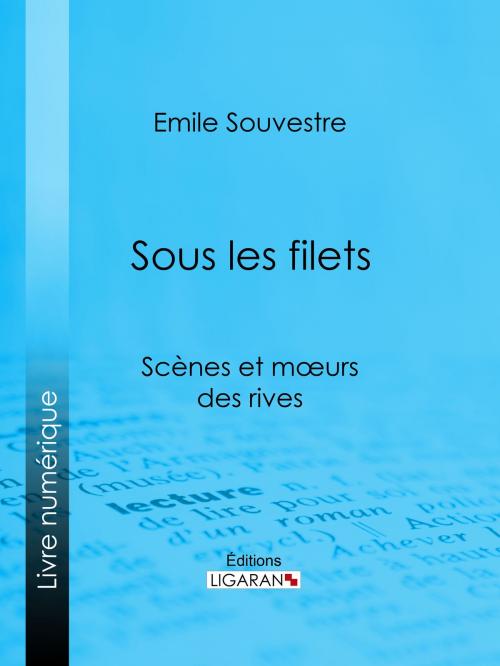 Cover of the book Sous les filets by Emile Souvestre, Ligaran, Ligaran