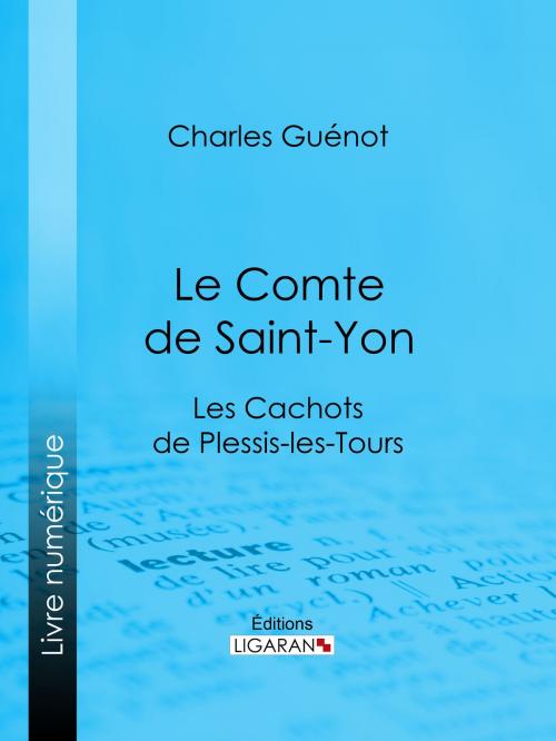 Cover of the book Le Comte de Saint-Yon by Charles Guénot, Ligaran, Ligaran