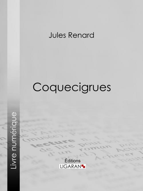 Cover of the book Coquecigrues by Jules Renard, Ligaran, Ligaran