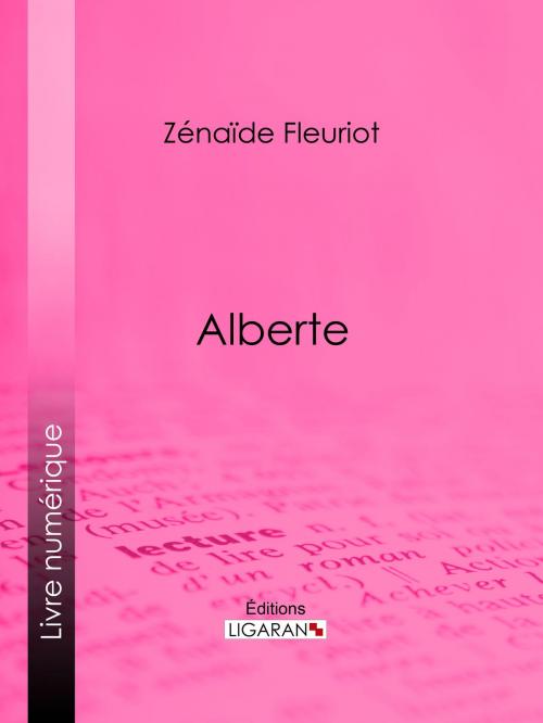 Cover of the book Alberte by Zénaïde Fleuriot, Ligaran, Ligaran