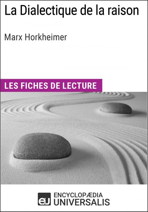 Cover of the book La Dialectique de la raison de Marx Horkheimer by Encyclopaedia Universalis, Encyclopaedia Universalis