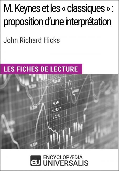 Cover of the book M. Keynes et les « classiques » : proposition d'une interprétation de John Richard Hicks by Encyclopaedia Universalis, Encyclopaedia Universalis
