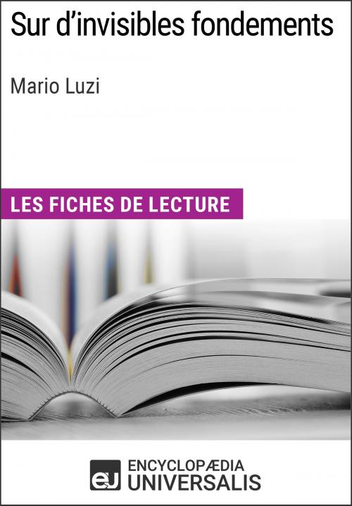 Cover of the book Sur d'invisibles fondements de Mario Luzi by Encyclopaedia Universalis, Encyclopaedia Universalis
