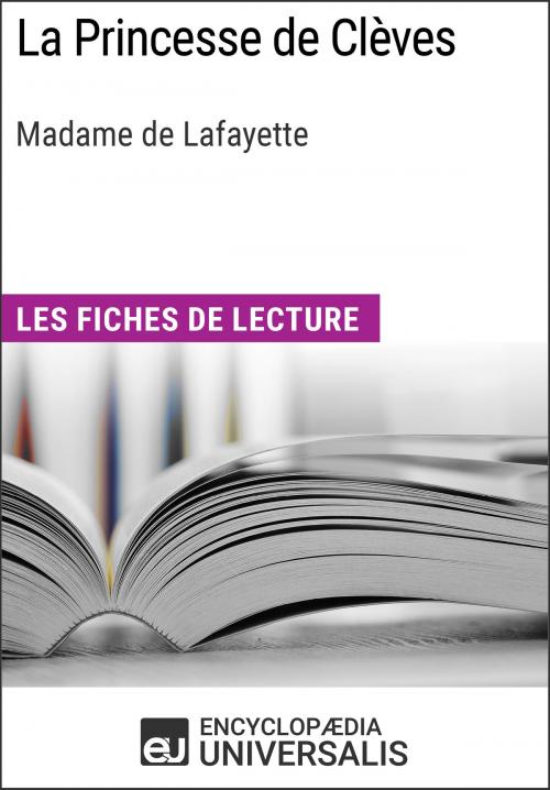 Cover of the book La Princesse de Clèves de Madame de Lafayette by Encyclopaedia Universalis, Encyclopaedia Universalis