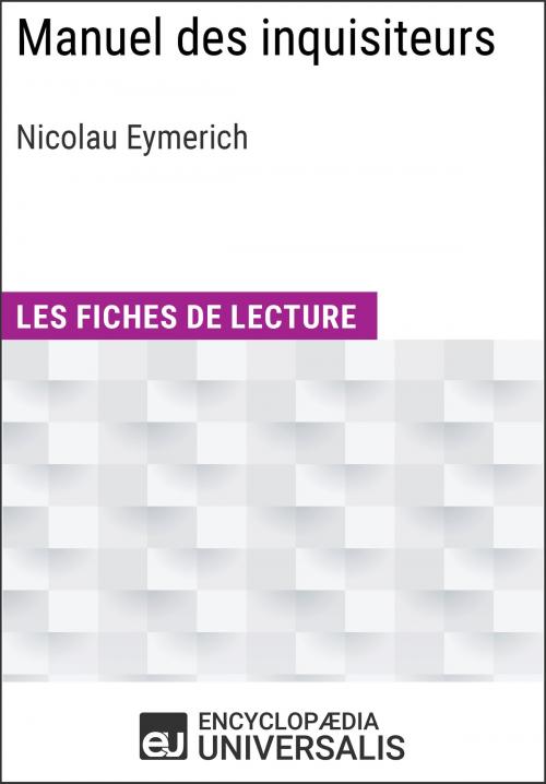 Cover of the book Manuel des inquisiteurs de Nicolau Eymerich by Encyclopaedia Universalis, Encyclopaedia Universalis