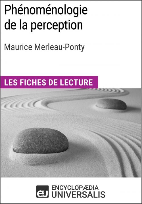 Cover of the book Phénoménologie de la perception de Maurice Merleau-Ponty by Encyclopaedia Universalis, Encyclopaedia Universalis