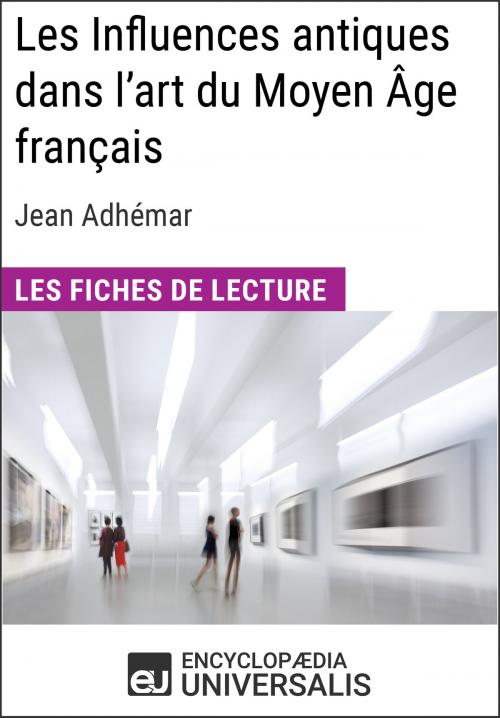 Cover of the book Les Influences antiques dans l'art du Moyen Âge français de Jean Adhémar by Encyclopaedia Universalis, Encyclopaedia Universalis