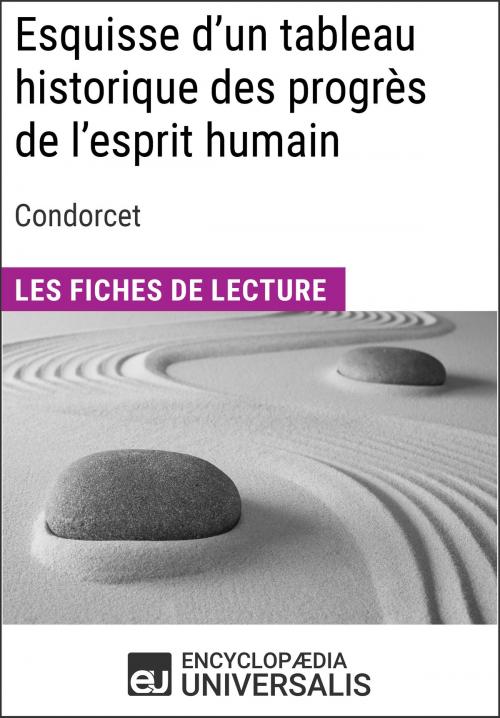 Cover of the book Esquisse d'un tableau historique des progrès de l'esprit humain de Condorcet by Encyclopaedia Universalis, Encyclopaedia Universalis