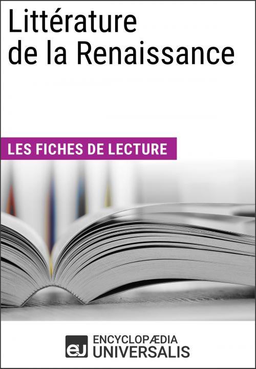 Cover of the book Littérature de la Renaissance by Encyclopaedia Universalis, Encyclopaedia Universalis