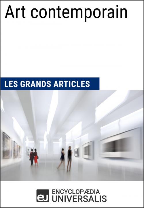 Cover of the book Art contemporain (Les Grands Articles d'Universalis) by Encyclopaedia Universalis, Les Grands Articles, Encyclopaedia Universalis