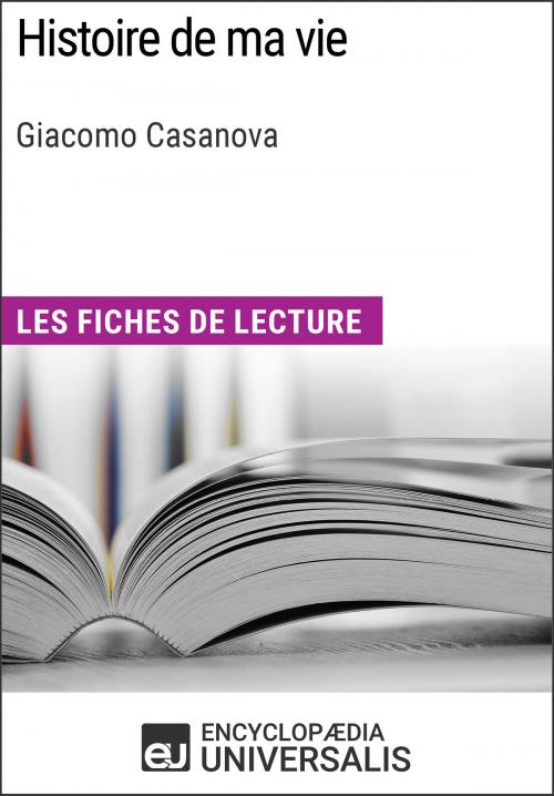 Cover of the book Histoire de ma vie de Giacomo Casanova by Encyclopaedia Universalis, Encyclopaedia Universalis