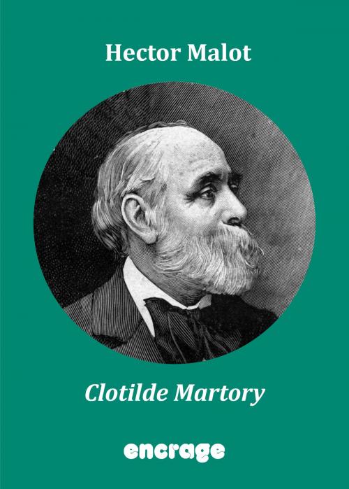 Cover of the book Clotilde Martory by Hector Malot, Encrage Édition