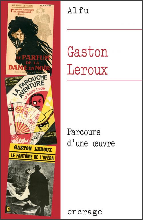 Cover of the book Gaston Leroux by Alfu, Encrage Édition