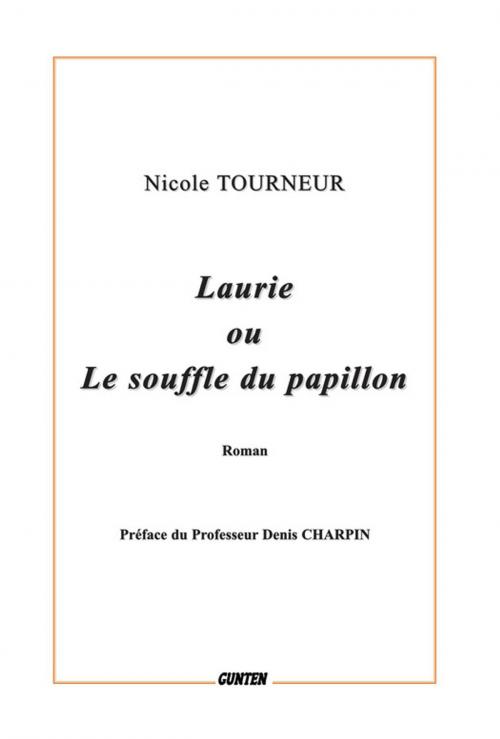 Cover of the book Laurie ou le souffle du papillon by Nicole Tourneur, Editions Gunten