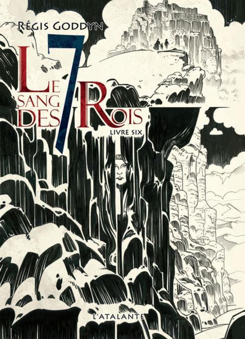 Cover of the book Le sang des 7 Rois - Livre six by Régis Goddyn, L'Atalante